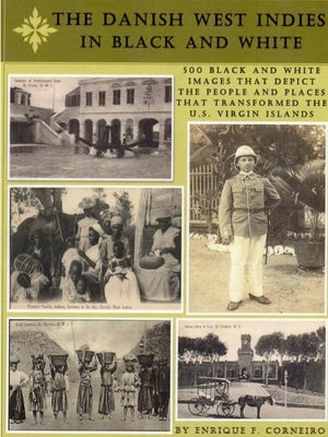 The Danish West Indies In Black And White by Corneiro, Enrique