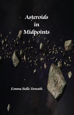 Asteroids in Midpoints by Donath, Emma Belle