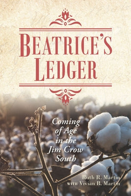 Beatrice's Ledger: Coming of Age in the Jim Crow South by Martin, Ruth R.