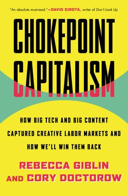 Chokepoint Capitalism: How Big Tech and Big Content Captured Creative Labor Markets and How We'll Win Them Back Paperback Beacon Press