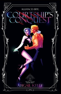 Courtship's Conquest: The New Protectorate: Book Two Paperback Abigail Kelly