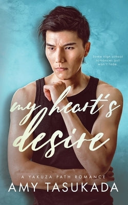 My Heart's Desire (A Yakuza Path Romance) by Tasukada, Amy