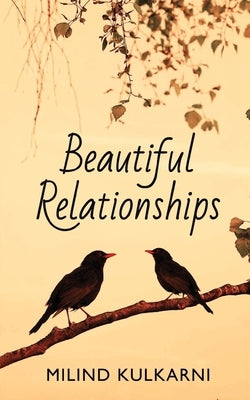 Beautiful Relationships - A Collection of Seven Fictions by Kulkarni, Milind