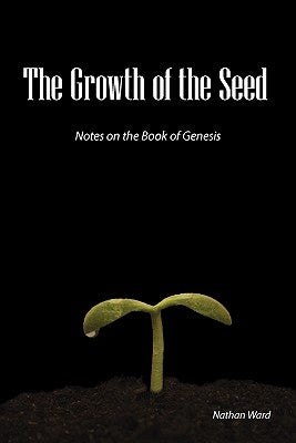 The Growth of the Seed: Notes on the Book of Genesis Paperback Deward Publishing