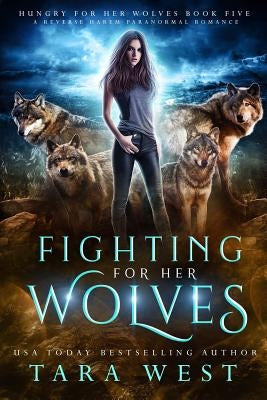 Fighting for Her Wolves: A Reverse Harem Paranormal Romance Paperback Independently Published