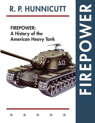 Firepower: A History of the American Heavy Tank Paperback Echo Point Books & Media