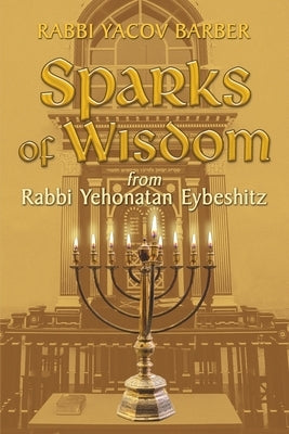 Sparks of Wisdom: from Rabbi Yehonatan Eybeshitz Paperback Gerber's Miracle Publishers LLC
