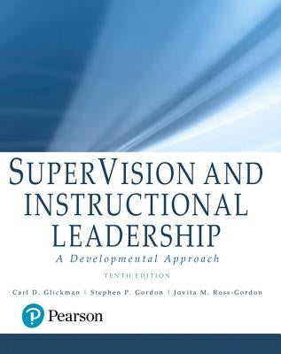 Supervision and Instructional Leadership: A Developmental Approach by Glickman, Carl D.