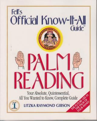 Palm Reading: Your Absolute, Quintessential, All You Wanted to Know, Complete Guide by Gibson, Litzka Aymond