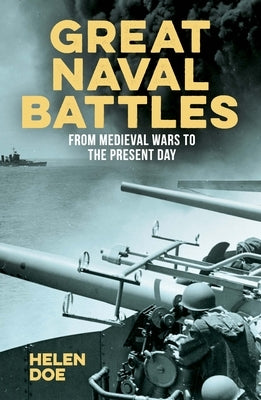 Great Naval Battles: From Medieval Wars to the Present Day Paperback Sirius Entertainment