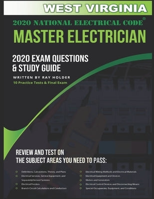 West Virginia 2020 Master Electrician Exam Questions and Study Guide: 400+ Questions for study on the 2020 National Electrical Code by Holder, Ray