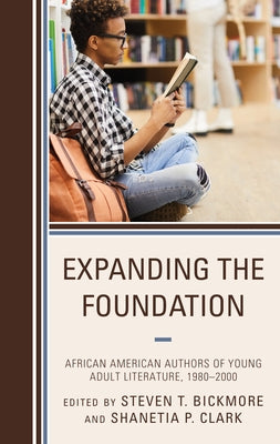 Expanding the Foundation: African American Authors of Young Adult Literature, 1980-2000 Paperback Rowman & Littlefield Publishers