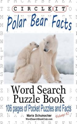 Circle It, Polar Bear Facts, Word Search, Puzzle Book by Lowry Global Media LLC