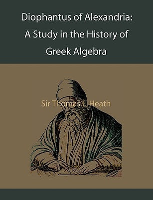 Diophantus of Alexandria: A Study in the History of Greek Algebra Paperback Martino Fine Books