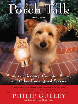 Porch Talk: Stories of Decency, Common Sense, and Other Endangered Species by Gulley, Philip