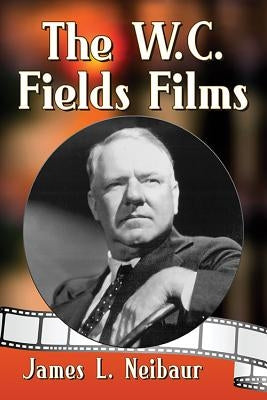 The W.C. Fields Films Paperback McFarland & Company