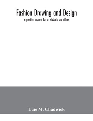 Fashion drawing and design: a practical manual for art students and others Paperback Alpha Edition