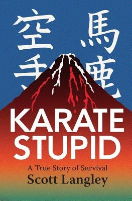 Karate Stupid by Langley, Scott