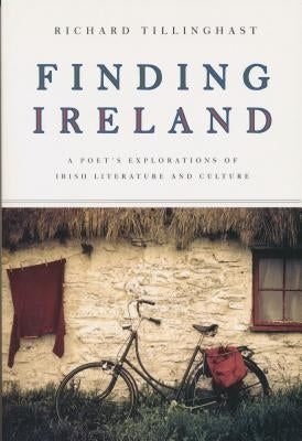 Finding Ireland: A Poet's Explorations of Irish Literature and Culture Paperback University of Notre Dame Press