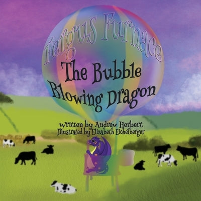 Fergus Furnace The Bubble Blowing Dragon by Herbert, Andrew