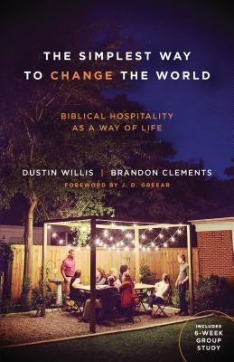 The Simplest Way to Change the World: Biblical Hospitality as a Way of Life Paperback Moody Publishers