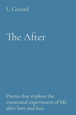 The After: Poems that explore the emotional experiences of life after love and loss. Paperback Lauren R. Bobersky