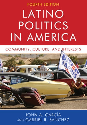 Latino Politics in America: Community, Culture, and Interests Paperback Rowman & Littlefield Publishers