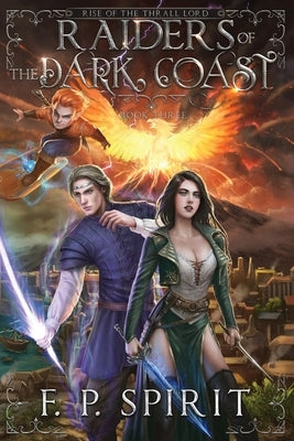Raiders of the Dark Coast (Rise of the Thrall Lord Book Three) Paperback F. P. Spirit