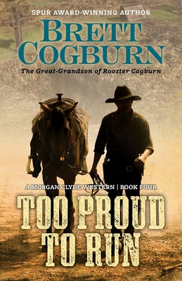 Too Proud to Run by Cogburn, Brett