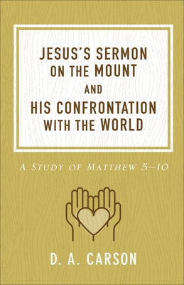 Jesus's Sermon on the Mount and His Confrontation with the World: A Study of Matthew 5-10 Paperback Baker Books
