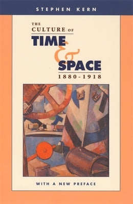 The Culture of Time and Space, 1880-1918 Paperback Harvard University Press