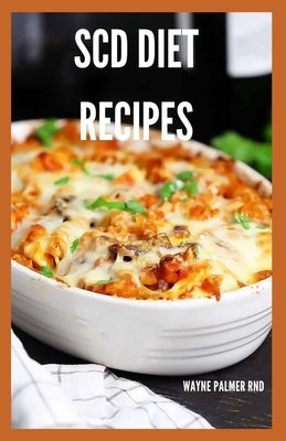 Scd Diet Recipes: The Effective Guide On Special Carbohydrates Meal Plans to Lose Weight Deliciously And Stay Gluten Free Paperback Independently Published