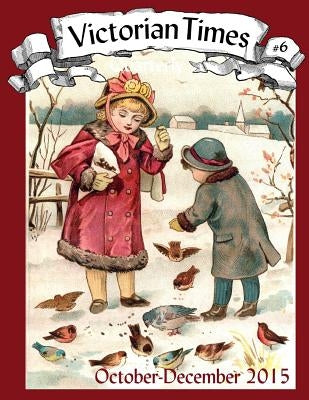 Victorian Times Quarterly #6 Paperback Createspace Independent Publishing Platform