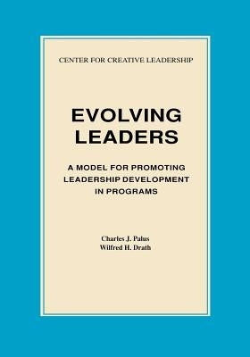 Evolving Leaders: A Model for Promoting Leadership Development in Programs Paperback Center for Creative Leadership