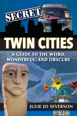 Secret Twin Cities: A Guide to the Weird, Wonderful, and Obscure Paperback Reedy Press