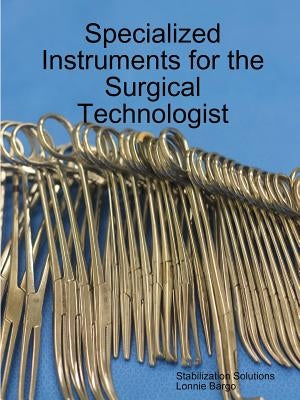 Specialized Instruments for the Surgical Technologist by Bargo, Lonnie