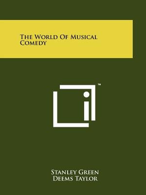 The World Of Musical Comedy Paperback Literary Licensing, LLC