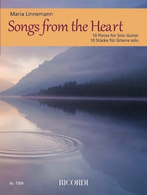 Songs from the Heart: 10 Pieces for Solo Guitar by Maria Linnemann by Linnemann, Maria