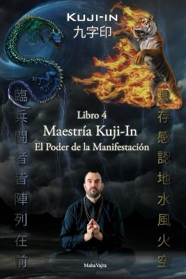 Maestría Kuji-In: El Poder de la Manifestación by Vajra, Maha