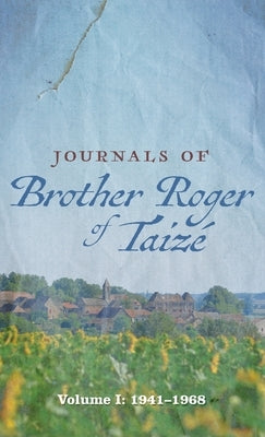 Journals of Brother Roger of Taizé by Taize, Brother Roger of