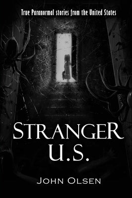 Stranger U.S.: True paranormal stories from the United States by Olsen, Annie