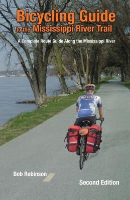 Bicycling Guide To The Mississippi River Trail: A Complete Route Guide Along The Mississippi River Paperback Spirits Creek