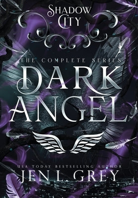 Shadow City: Dark Angel (Complete Series) by Grey, Jen L.