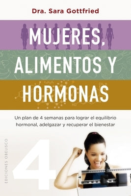 Mujeres, Alimentos Y Hormonas by Gottfried, Sara