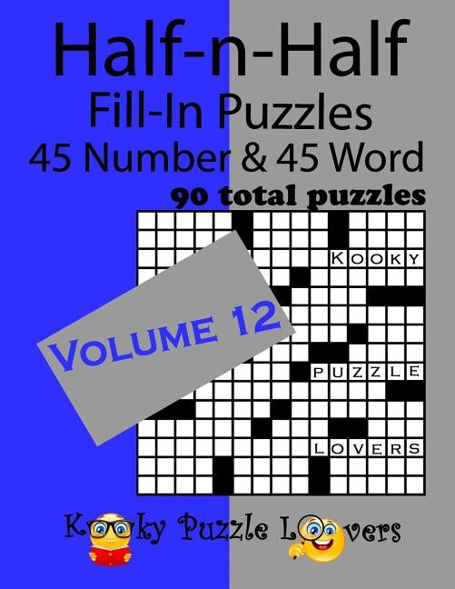 Half-n-Half Fill-In Puzzles, Volume 12: 45 Number and 45 Word (90 Total Puzzles) Paperback Independently Published
