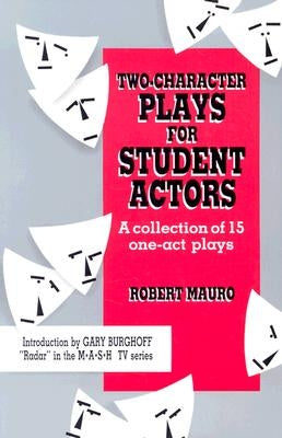 Two-Character Plays for Student Actors: A Collection of 15 One-Act Plays by Mauro, Robert