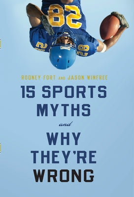 15 Sports Myths and Why They're Wrong by Fort, Rodney