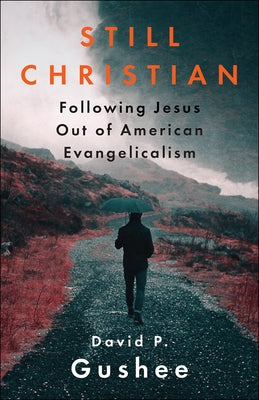 Still Christian: Following Jesus Out of American Evangelicalism Paperback Westminster John Knox Press