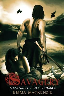 Savagery: An Erotic Romance by MacKenzie, Emma