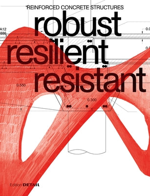 Robust Resilient Resistant: Reinforced Concrete Structures by Schoof, Jakob